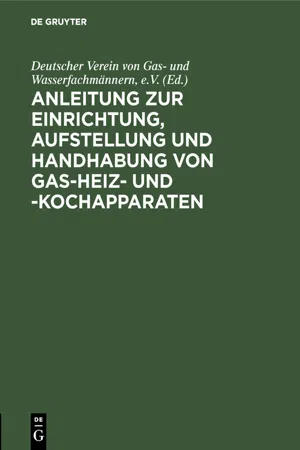 Anleitung zur Einrichtung, Aufstellung und Handhabung von Gas-Heiz- und -Kochapparaten