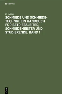 Schmiede und Schmiede-Technik. Ein Handbuch für Betriebsleiter, Schmiedemeister und Studierende, Band 1_cover