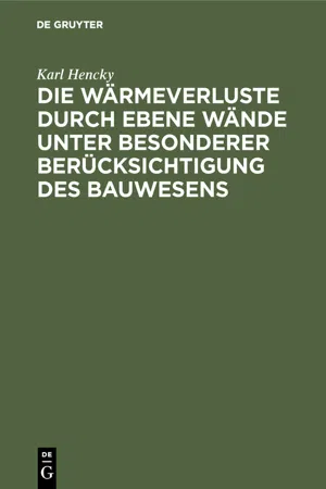 Die Wärmeverluste durch ebene Wände unter besonderer Berücksichtigung des Bauwesens