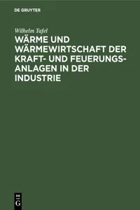 Wärme und Wärmewirtschaft der Kraft- und Feuerungs-Anlagen in der Industrie_cover