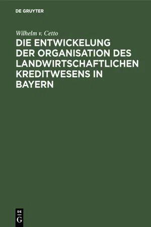 Die Entwickelung der Organisation des landwirtschaftlichen Kreditwesens in Bayern