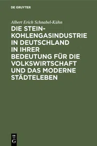 Die Steinkohlengasindustrie in Deutschland in ihrer Bedeutung für die Volkswirtschaft und das moderne Städteleben_cover