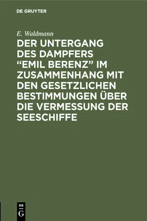 Der Untergang des Dampfers "Emil Berenz" im Zusammenhang mit den gesetzlichen Bestimmungen über die Vermessung der Seeschiffe