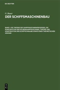 Die Theorie des Dampfmaschinenprozesses, die Konstruktion der Kolbendampfmaschinen, Theorie und Konstruktion der Schiffschraube sowie einen theoretischen Anhang_cover