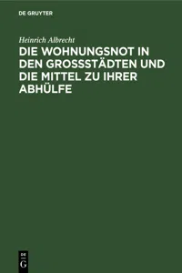 Die Wohnungsnot in den Grossstädten und die Mittel zu ihrer Abhülfe_cover