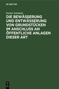 Die Bewässerung und Entwässerung von Grundstücken im Anschluss an öffentliche Anlagen dieser Art_cover