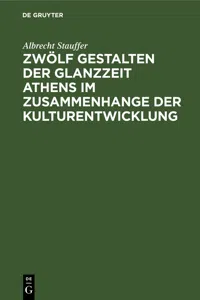 Zwölf Gestalten der Glanzzeit Athens im Zusammenhange der Kulturentwicklung_cover