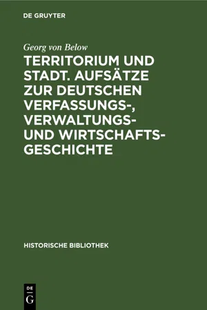 Territorium und Stadt. Aufsätze zur deutschen Verfassungs-, Verwaltungs- und Wirtschaftsgeschichte