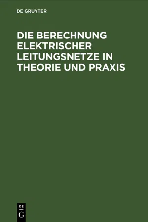 Die Berechnung Elektrischer Leitungsnetze in Theorie und Praxis