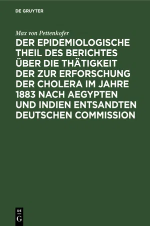 Der epidemiologische Theil des Berichtes über die Thätigkeit der zur Erforschung der Cholera im Jahre 1883 nach Aegypten und Indien entsandten deutschen Commission