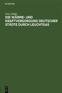 Die Wärme- und Kraftversorgung deutscher Städte durch Leuchtgas_cover