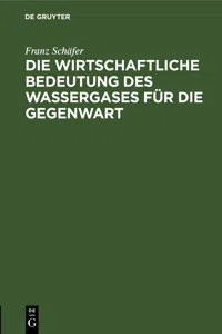 Die wirtschaftliche Bedeutung des Wassergases für die Gegenwart_cover