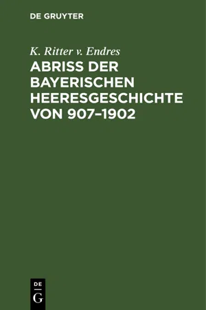 Abriß der Bayerischen Heeresgeschichte von 907–1902