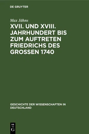 XVII. und XVIII. Jahrhundert bis zum Auftreten Friedrichs des Großen 1740