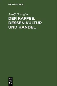 Der Kaffee. Dessen Kultur und Handel_cover