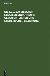 Die Kgl. Bayerischen Staatseisenbahnen in geschichtlicher und statistischer Beziehung_cover