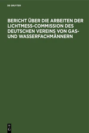 Bericht über die Arbeiten der Lichtmess-Commission des Deutschen Vereins von Gas- und Wasserfachmännern