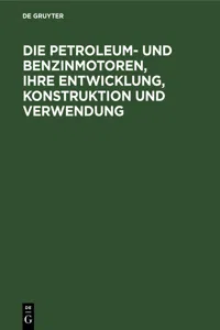 Die Petroleum- und Benzinmotoren, ihre Entwicklung, Konstruktion und Verwendung_cover