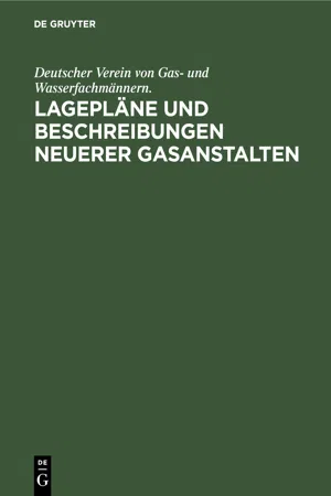 Lagepläne und Beschreibungen neuerer Gasanstalten