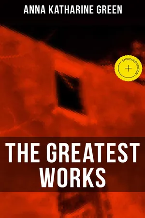The Greatest Works of Anna Katharine Green