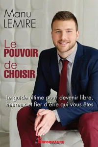 Le pouvoir de choisir : Le guide ultime pour devenir libre, heureux et fier d'être qui vous êtes_cover