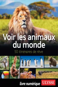 Voir les animaux du monde - 50 itinéraires de rêve_cover