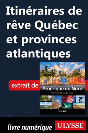 Itinéraires de rêve Québec et provinces atlantiques