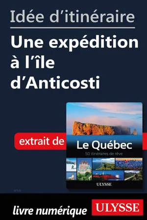 Idée d'itinéraire - Une expédition à l'île d'Anticosti