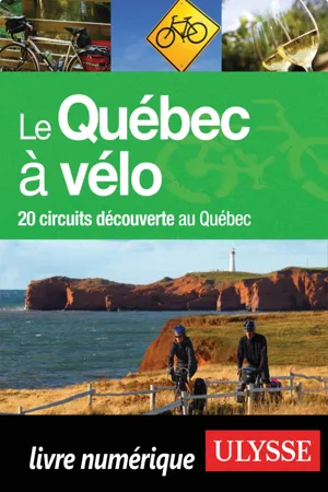 Le Québec à vélo - 20 circuits découverte au Québec