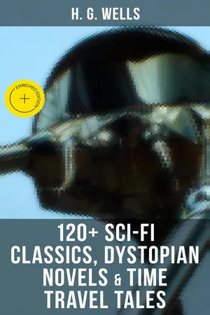 H. G. Wells: 120+ Sci-Fi Classics, Dystopian Novels & Time Travel Tales