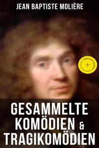 Gesammelte Komödien & Tragikomödien von Jean Baptiste Molière