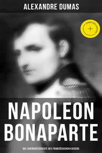 Napoleon Bonaparte: Die Lebensgeschichte des französischen Kaisers_cover