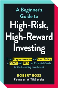 A Beginner's Guide to High-Risk, High-Reward Investing_cover