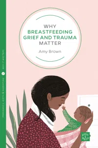 Why Breastfeeding Grief and Trauma Matter_cover