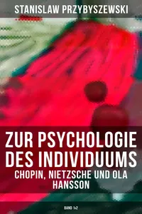 Zur Psychologie des Individuums: Chopin, Nietzsche und Ola Hansson