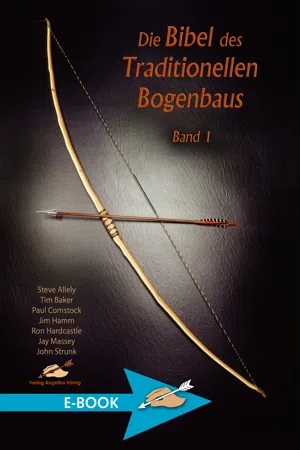 Die Bibel des Traditionellen Bogenbaus Band 1