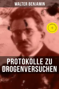 Walter Benjamin: Protokolle zu Drogenversuchen