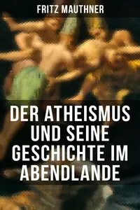 Der Atheismus und seine Geschichte im Abendlande_cover