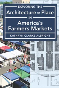 Exploring the Architecture of Place in America's Farmers Markets_cover