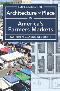 Exploring the Architecture of Place in America’s Farmers Markets_cover