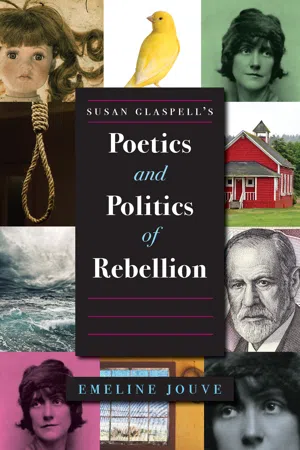 Susan Glaspell's Poetics and Politics of Rebellion