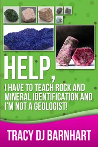 Help, I Have to Teach Rock and Mineral Identification and I'm Not a Geologist!_cover