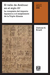 El valle de Anáhuac en el siglo XV: La conquista del imperio tepaneca y el surgimiento de la Triple Alianza_cover