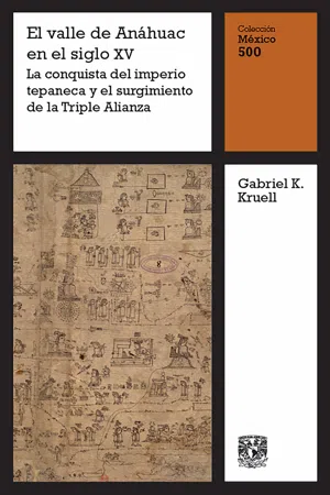 El valle de Anáhuac en el siglo XV: La conquista del imperio tepaneca y el surgimiento de la Triple Alianza