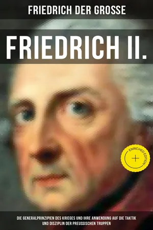 Friedrich II. - Die Generalprinzipien des Krieges und ihre Anwendung auf die Taktik und Disziplin