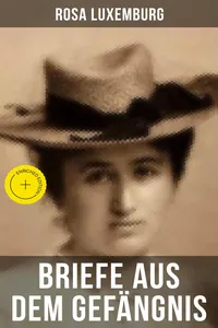 Rosa Luxemburg: Briefe aus dem Gefängnis