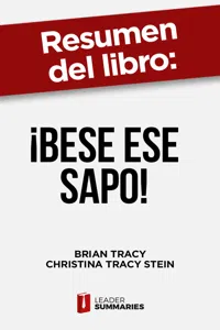 Resumen del libro "¡Bese ese sapo! | el antídoto contra los pensamientos negativos" de Brian Tracy_cover