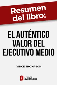 Resumen del libro "El auténtico valor del ejecutivo medio" de Vince Thompson_cover