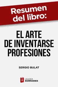 Resumen del libro "El arte de inventarse profesiones" de Sergio Bulat_cover