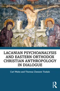 Lacanian Psychoanalysis and Eastern Orthodox Christian Anthropology in Dialogue_cover